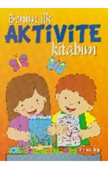 Benim İlk Aktivite Kitabım - Turuncu Kitap