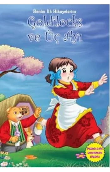 Benim İlk Hikayelerim - Goldilocks ve Üç Ayı