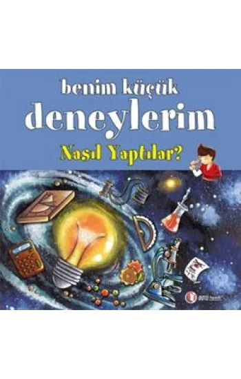 Benim Küçük Deneylerim: Nasıl Yaptılar?