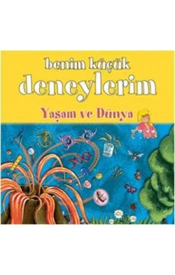 Benim Küçük Deneylerim - Yaşam ve Dünya