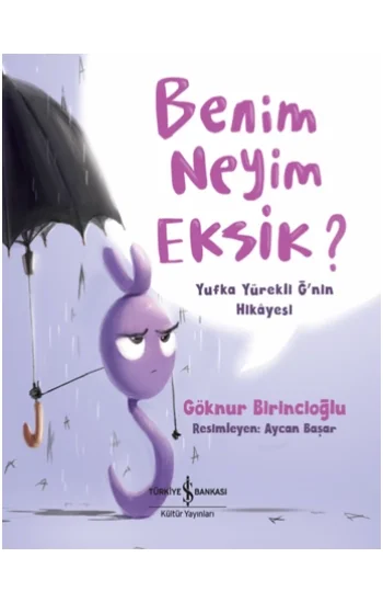 Benim Neyim Eksik? Yufka Yürekli Ğnin Hikayesi