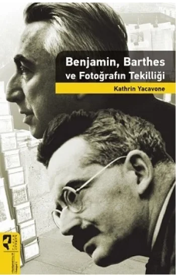Benjamin, Barthes ve Fotoğrafın Tekilliği
