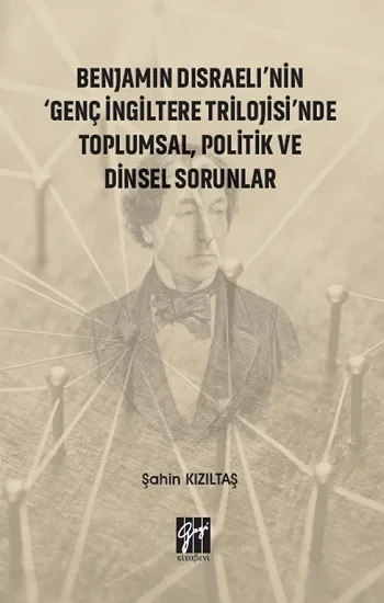 Benjamin Disraelinin Genç İngiltere Trilojisinde Toplumsal, Politik ve Dinsel Sorunlar