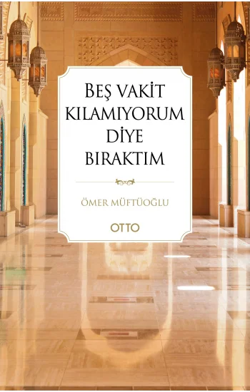 Beş Vakit Kılamıyorum Diye Bıraktım