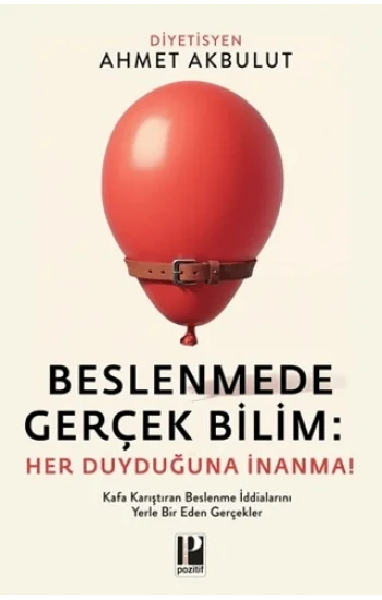 Beslenmede Gerçek Bilim: Her Duyduğuna İnanma