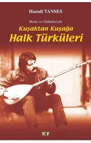 Beste ve Güfteleriyle Kuşaktan Kuşağa Halk Türküleri