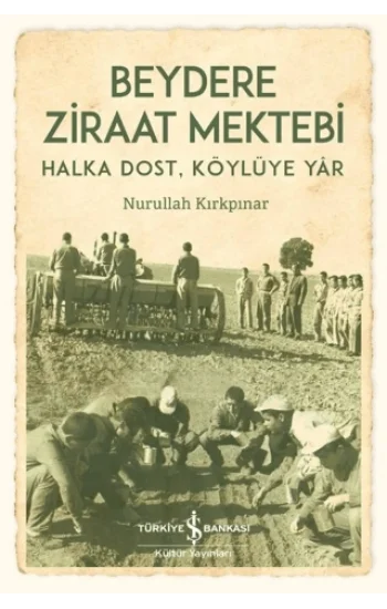 Beydere Ziraat Mektebi – Halka Dost, Köylüye Dair