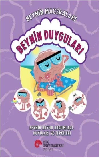 Beynin Maceraları - Beynin Duyguları  Beynin Duygu Durumları, Duyuları ve Tepkileri