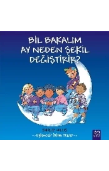 Bil Bakalım Ay Neden Şekil Değiştirir?