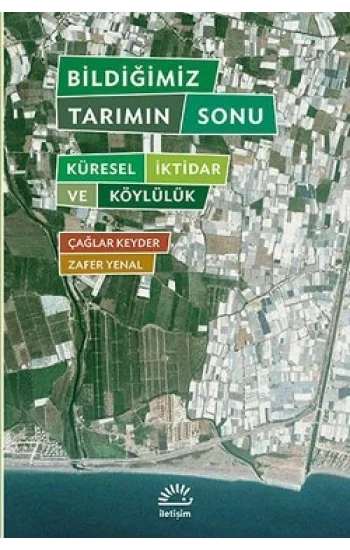 Bildiğimiz Tarımın Sonu: Küresel İktidar ve Köylülük