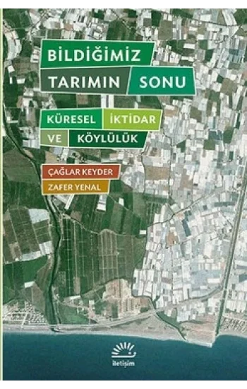 Bildiğimiz Tarımın Sonu: Küresel İktidar ve Köylülük