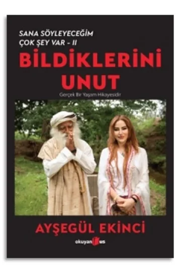 Bildiklerini Unut - Sana Söyleyeceğim Çok Şey Var-II