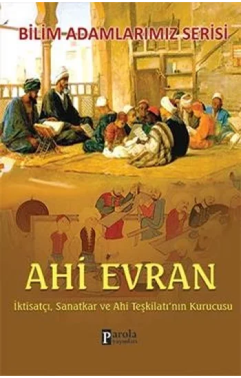 Bilim Adamlarımız Serisi : Ahi Evran
