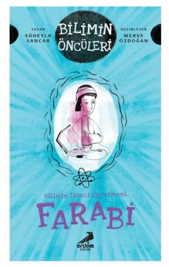 Bilimin İkinci Öğretmeni Farabi - Bilimin Öncüleri