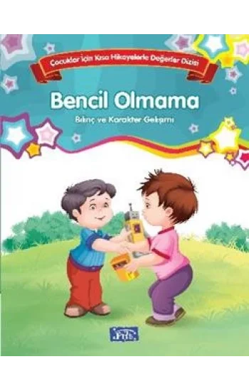 Bilinç ve Karakter Gelişimi - Bencil Olmama