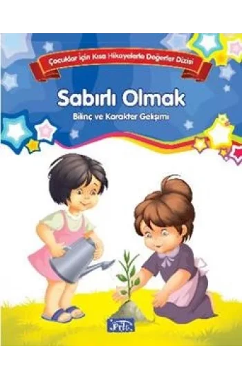 Bilinç ve Karakter Gelişimi  - Sabırlı Olmak