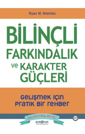 Bilinçli Farkındalık ve Karakter Güçleri - Gelişmek için Pratik Bir Rehber