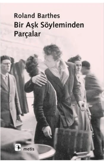 Bir Aşk Söyleminden Parçalar