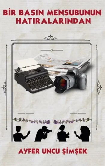 Bir Basın Mensubunun Hatıralarından