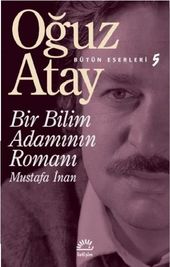 Bir Bilim Adamının Romanı - Bütün Eserleri 5 - Mustafa İnan