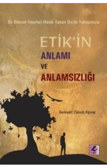 Bir Bilimsel Felsefeci Olarak Yaman Örs’ün Yaklaşımıyla Etik’in Anlamı ve Anlamsızlığı