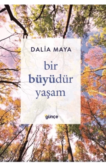 Bir Büyüdür Yaşam