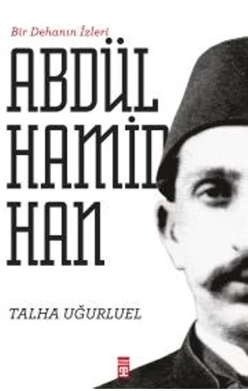 Bir Dehanın İzleri II. Abdülhamid Han