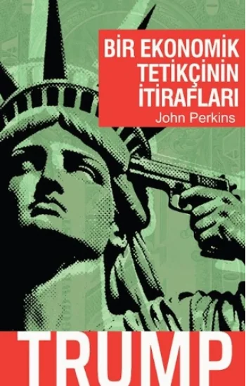 Bir Ekonomik Tetikçinin İtirafları - Trump