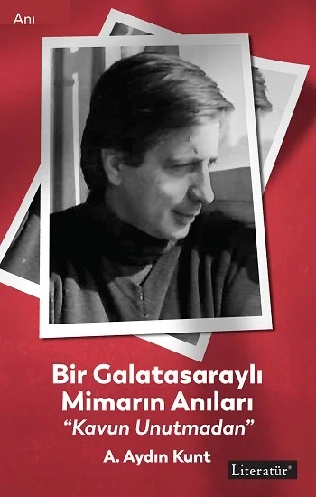 Bir Galatasaraylı Mimarın Anıları “Kavun Unutmadan”