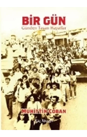 Bir Gün : Günden Taşan Hayatlar