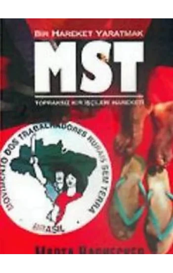 Bir Hareket Yaratmak MST Brezilya Topraksız Kır İşçileri Hareketi