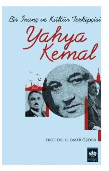 Bir İnanç ve Kültür Terkipçisi Yahya Kemal