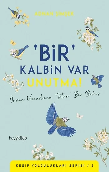 ‘Bir Kalbin Var Unutma!