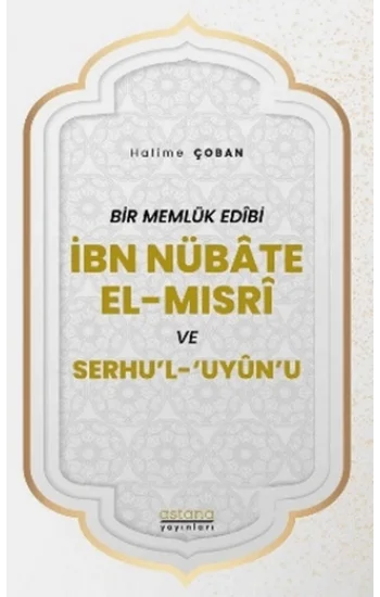 Bir Memlük Edibi İbn Nübate El-Mısri ve Serhul Uyunu