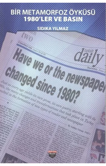 Bir Metamorfoz Öyküsü - 1980ler Ve Basın