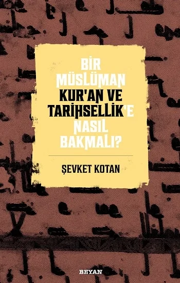 Bir Müslüman Kuran ve Tarihsellike Nasıl Bakmalı?