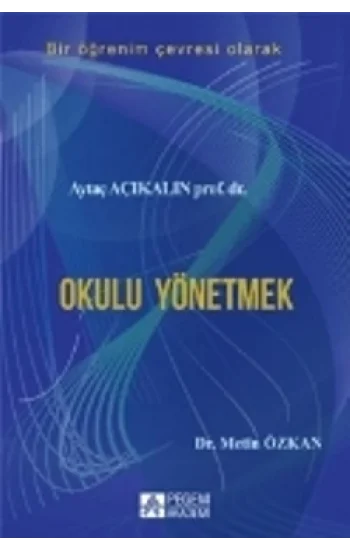 Bir Öğrenim Çevresi Olarak Okulu Yönetmek