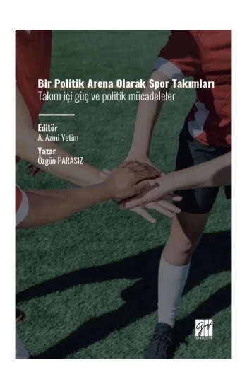 Bir Politik Arena Olarak Spor Takımları Takım İçi Güç ve Politik Mücadeleler