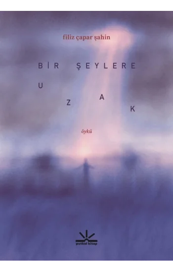 Bir Şeylere Uzak