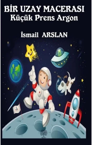Bir Uzay Macerası - Küçük Prens Argon