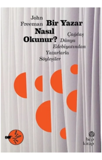 Bir Yazar Nasıl Okunur? Çağdaş Dünya Edebiyatından Yazarlarla Söyleşiler