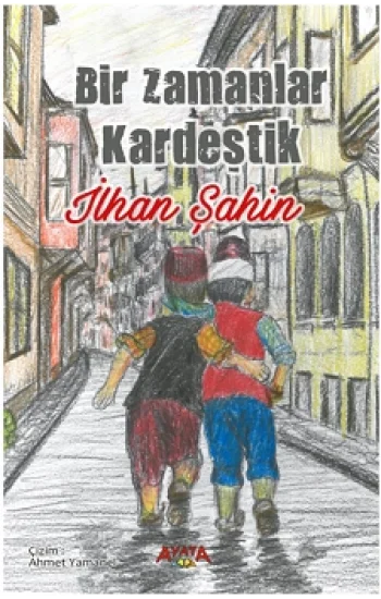 Bir Zamanlar Kardeştik