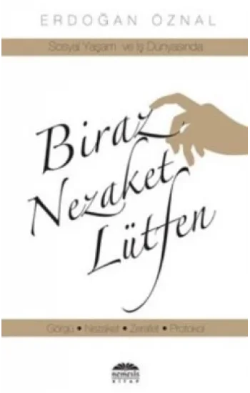Biraz Nezaket Lütfen - Sosyal Yaşam ve İş Dünyasında
