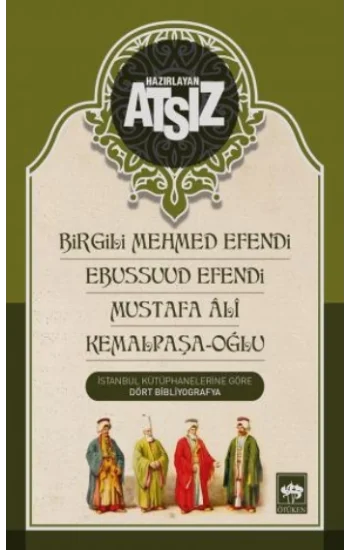 Birgili Mehmed Efendi - Ebussuud Efendi - Mustafa Ali - Kemalpaşa-Oğlu