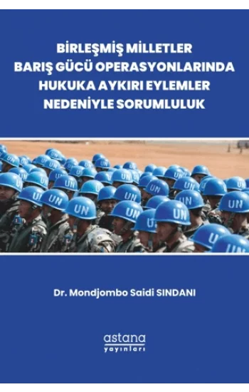 Birleşmiş Milletler Barış Gücü Operasyonlarında Hukuka Aykırı Eylemler Nedeniyle Sorumluluk