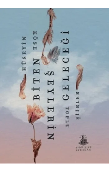Biten Şeylerin Geleceği;Toplu Şiirler