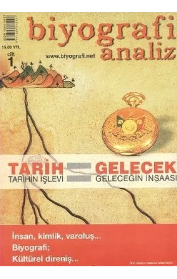 Biyografi Analiz Cilt: 1  Tarih Tarihin İşlevi / Gelecek Geleceğin İnşaası