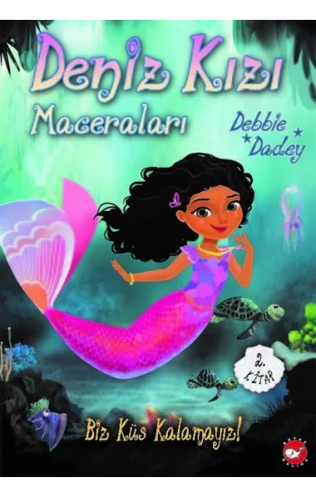Biz Küs Kalamayız! - Deniz Kızı Maceraları 2.Kitap