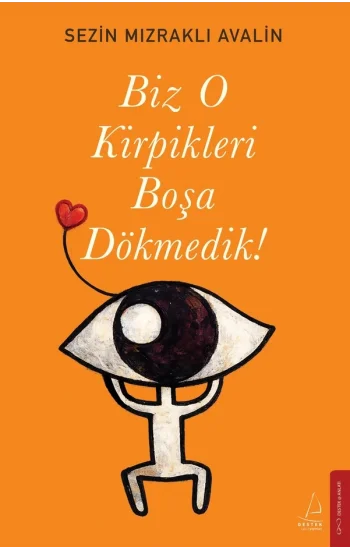 Biz O Kirpikleri Boşa Dökmedik!