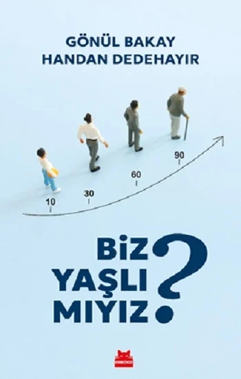Biz Yaşlı Mıyız?